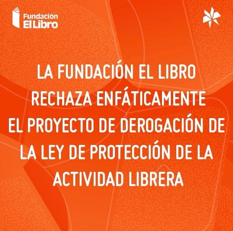 La Fundación El Libro rechaza enfáticamente el proyecto de derogación de La Ley de Defensa de la Actividad Librera